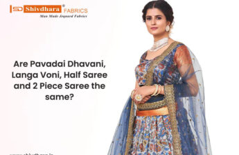 Are Pavadai Dhavani, Langa Voni, Half Saree and 2 Piece Saree the Same