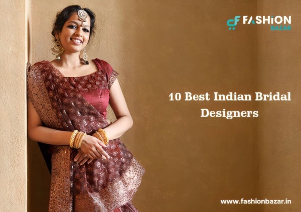 10 Best Indian Bridal Designers Who Create Dream Bridal Outfit in Iconic Styles